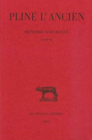 Histoire naturelle. Livre III - (Géographie des mondes connus: Italie, Espagne, Narbonnaise)