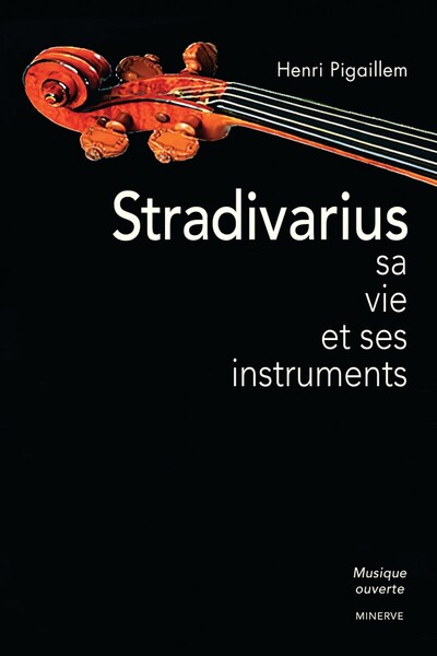 Stradivarius, sa vie et ses instruments