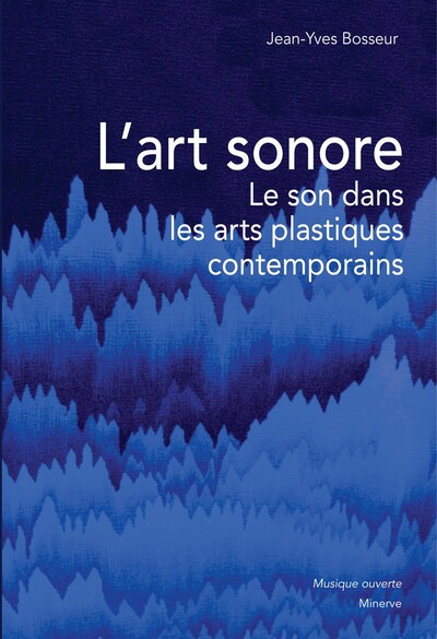 L' Art sonore - Le son dans les arts plastiques contemporains