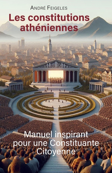 Les constitutions athéniennes - Manuel inspirant pour une constituante citoyenne