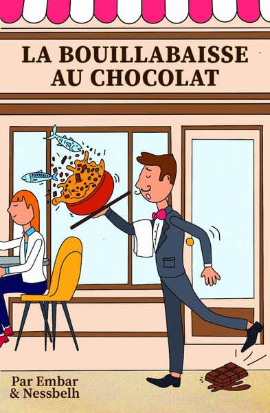 La Bouillabaisse au chocolat - Joyeuse cacophonie de la restauration