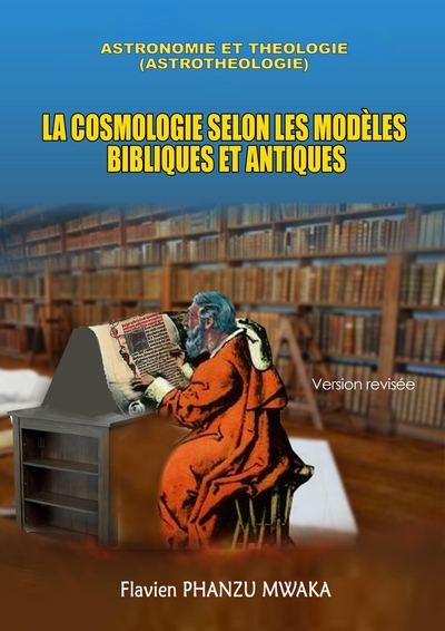 La Cosmologie selon les modèles bibliques et antiques