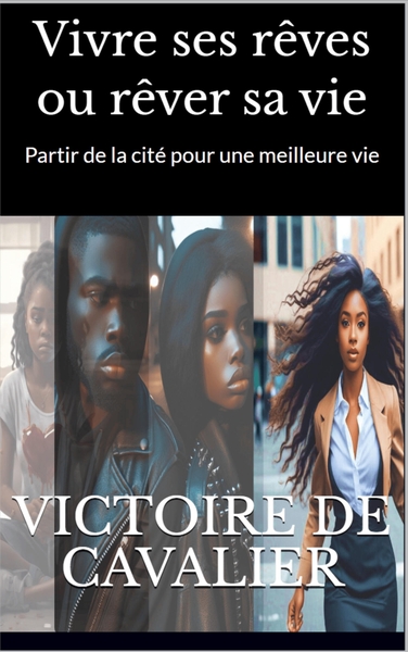 Vivre ses rêves ou rêver sa vie - Partir de la cité pour une meilleure vie