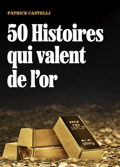 50 Histoires qui valent de l'or