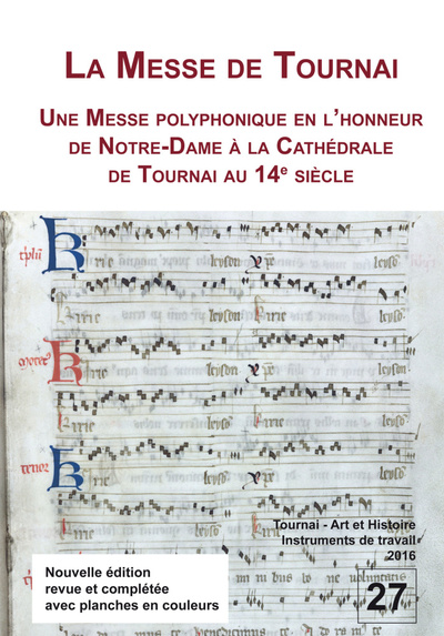 La Messe de Tournai. Une messe polyphonique en l'honneur de Notre-Dame à la cathédrale de Tournai au