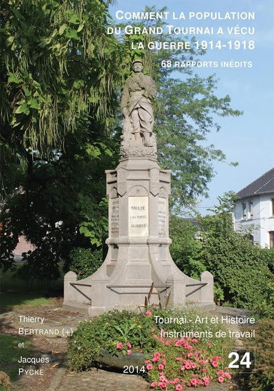 Comment la population du Grand Tournai a vécu la guerre de 1914-1918 - 68 rapports inédits