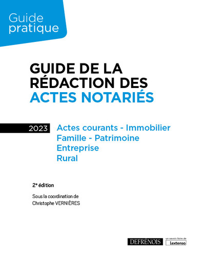 Guide de la rédaction des actes notariés - Actes courants - Immobilier, Famille - Patrimoine, Entreprise, Rural