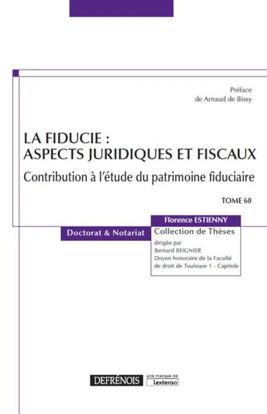 LA FIDUCIE : ASPECTS JURIDIQUES ET FISCAUX - CONTRIBUTION A L ETUDE DU PATRIMOINE FIDUCIAIRE