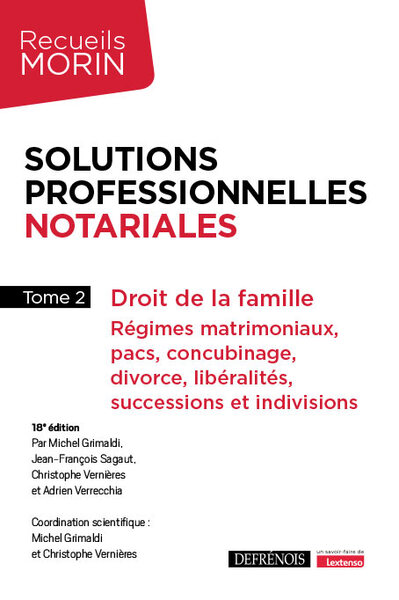 Solutions professionnelles notariales - Droit de la famille : régimes matrimoniaux, pacs, concubinage, divorce, libéralités, successions et indivisions