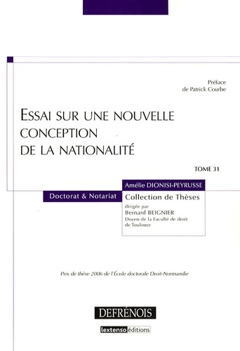 ESSAI SUR UNE NOUVELLE CONCEPTION DE LA NATIONALITÉ - PRIX DE THÈSE 2006 DE L'ECOLE DOCTORALE DROIT-NORMANDIE