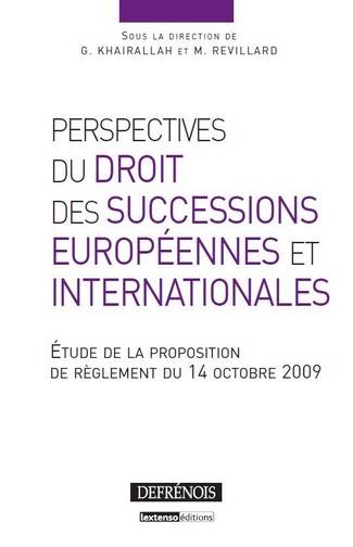 PERSPECTIVES DU DROIT DES SUCCESSIONS EUROPÉENNES ET INTERNATIONALES - SOUS LA DIRECTION DE G. KHAIRALLAH ET M. REVILLARD