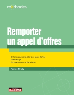 Remporter un appel d'offres - 32 fiches pour candidater à un appel d'offres - Méthodologie - Documents-types et fomulaires