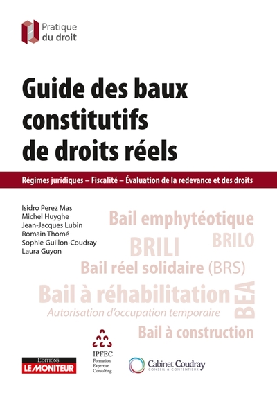 Guide des baux constitutifs de droits réels - Régimes juridiques - Fiscalité - Evaluation de la redevance et des droits