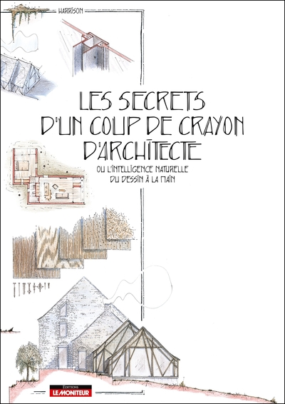 Les secrets d'un coup de crayon d'architecte - ou l'intelligence naturelle du dessin à la main