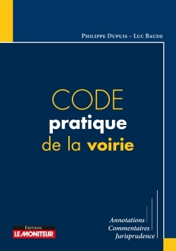 Code pratique de la voirie - Annotations - Commentaires - Jurisprudence