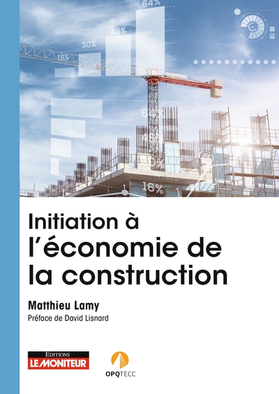 Initiation à l'économie de la construction - Rôle, missions, intervention, évolution