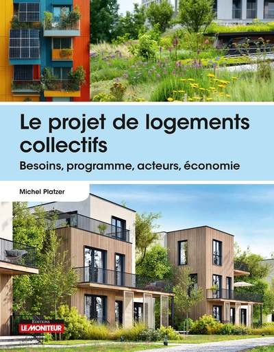 Le projet de logements collectifs - Besoins, programme, acteurs, économie