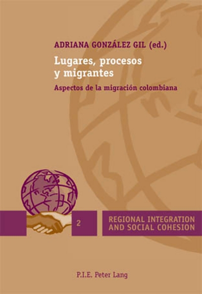 Lugares, procesos y migrantes - Aspectos de la migración colombiana