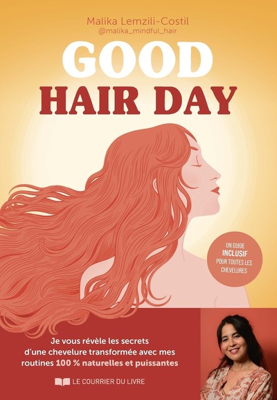 Good hair day - Je vous révèle les secrets d'une chevelure transformée avec mes routines 100 % naturelles et puissantes