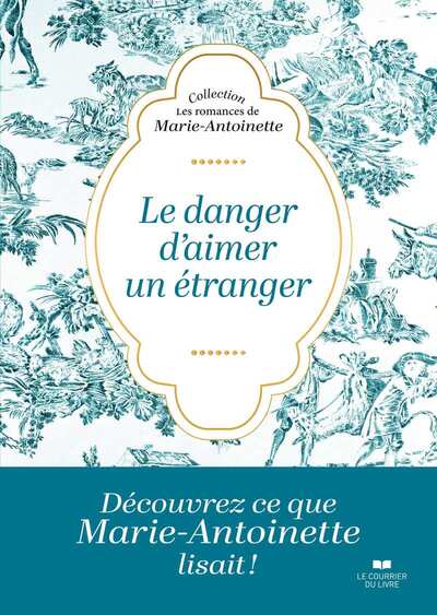 Le danger d'aimer un étranger - Les romances de Marie-Antoinette
