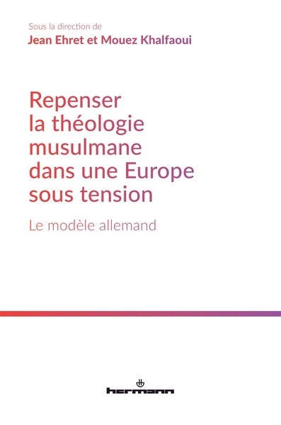 Repenser la théologie musulmane dans une Europe sous tension - Le modèle allemand