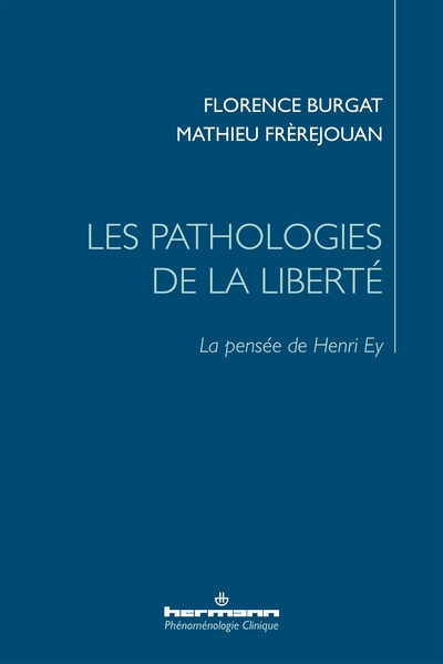 Les pathologies de la liberté - La pensée de Henri Ey