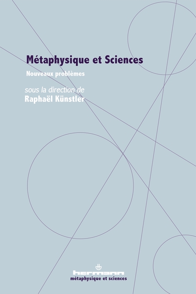 Métaphysique et Sciences - Nouveaux problèmes