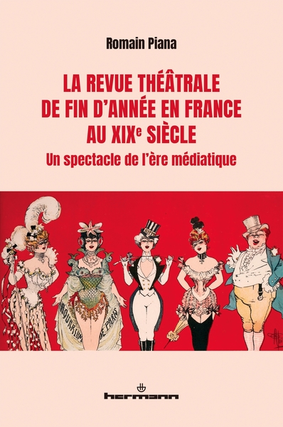 La revue théâtrale de fin d'année en France au XIXe siècle - Un spectacle de l'ère médiatique