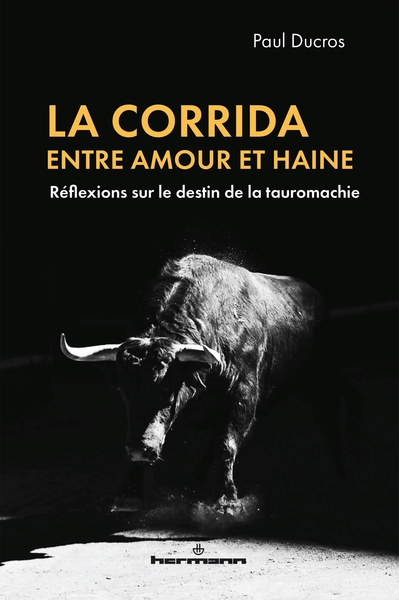La corrida, entre amour et haine - Réflexions sur le destin de la tauromachie