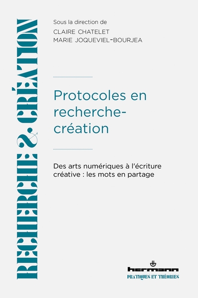 Protocoles en recherche-création - Des arts numériques à l'écriture créative : les mots en partage