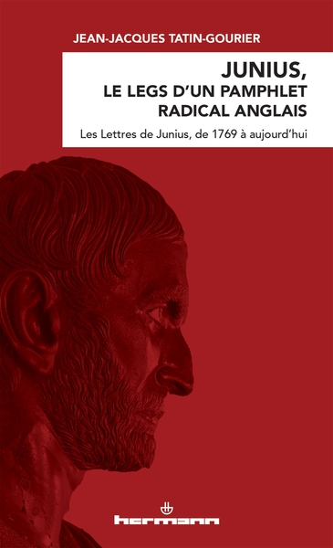 Junius, le legs d'un pamphlet radical anglais - Les Lettres de Junius, de 1769 à aujourd'hui