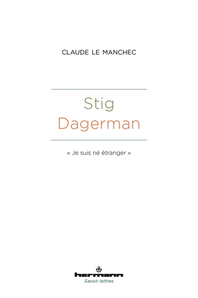 Stig Dagerman - « Je suis né étranger »