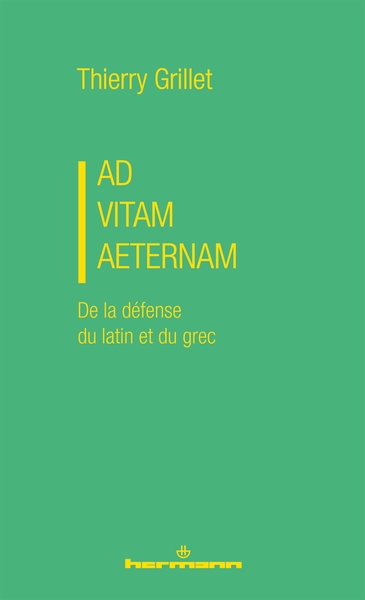 Ad vitam aeternam - De la défense du latin et du grec