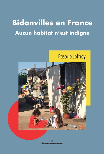 Bidonvilles en France - Aucun habitat n'est indigne
