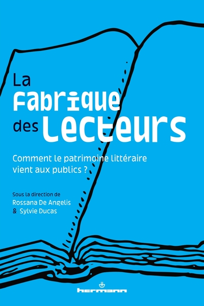 La fabrique des lecteurs - Comment le patrimoine littéraire vient aux publics ?