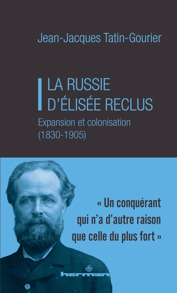 La Russie d'Elisée Reclus - Expansion et colonisation (1830-1905)