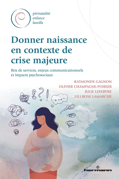 Donner naissance en contexte de crise majeure - Bris de services, enjeux communicationnels et impacts psychosociaux