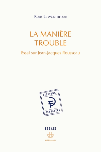 La manière trouble - Essai sur Jean-Jacques Rousseau