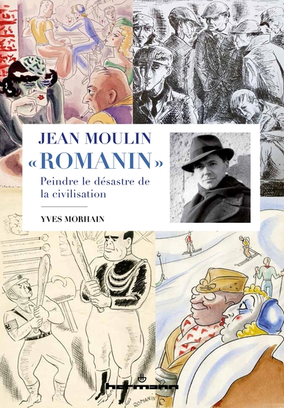 Jean Moulin "Romanin" - Peindre le désastre de la civilisation