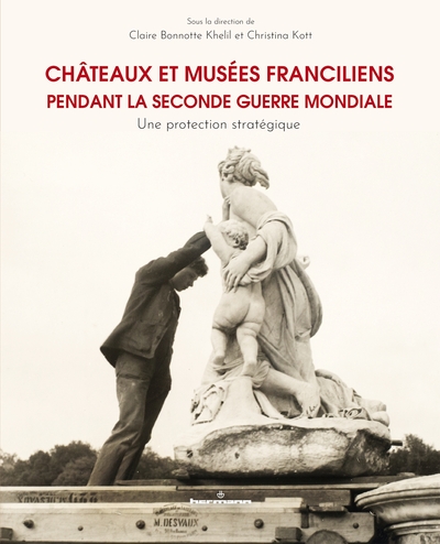 Châteaux et musées franciliens pendant la Seconde Guerre mondiale - Une protection stratégique