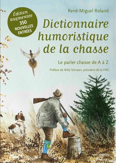 Dictionnaire humoristique de la chasse - Le parler chasse de A à Z