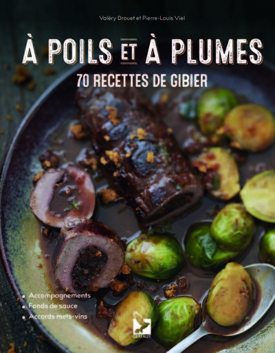 A poils et à plumes - 70 recettes de gibier 