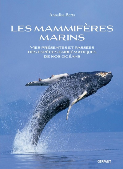 Les mammifères marins - Vies présentes et passées des espèces emblématiques de nos océans