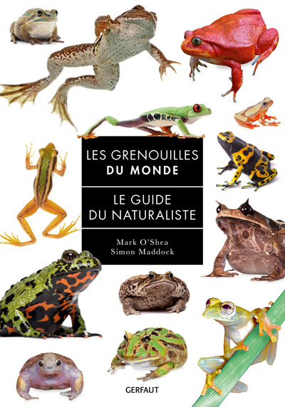 Grenouilles du monde - Le guide du naturaliste