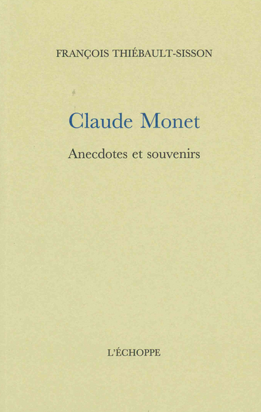 Claude Monet. Anecdotes et souvenirs