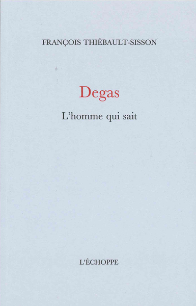 Degas, l’homme qui sait