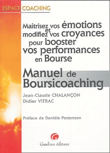 MANUEL DE BOURSICOACHING - MAÎTRISER VOS ÉMOTIONS ET MODIFIEZ VOS CROYANCES POUR BOOSTER VOS PERFORMANCES E