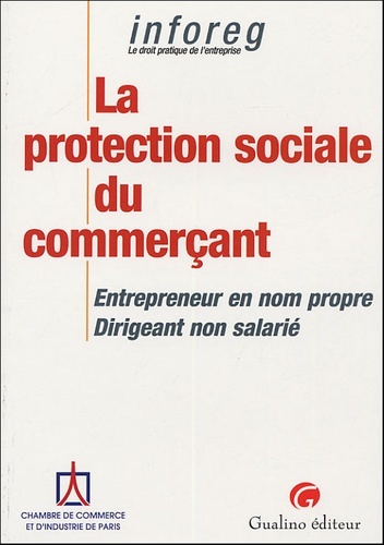 la protection sociale du commerçant - ENTREPRENEUR EN NOM PROPRE, DIRIGEANT NON SALARIÉ