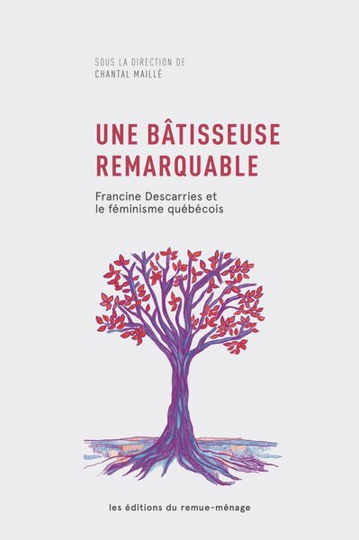 Une bâtisseuse remarquable - Francine Descarries et le féminisme québécois