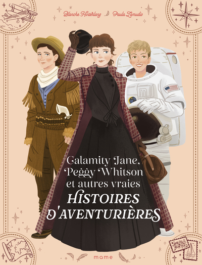 Calamity Jane, Peggy Whitson et autres vraies histoires d aventurières